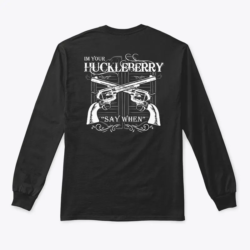 Im Your Huckleberry "Say When"